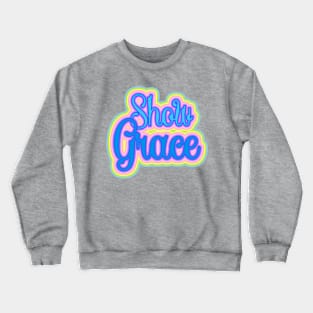 Show Grace Pastel inspirational Typography Crewneck Sweatshirt
